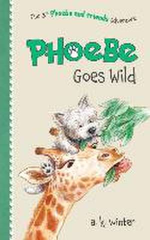 Phoebe Goes Wild de A K Winter