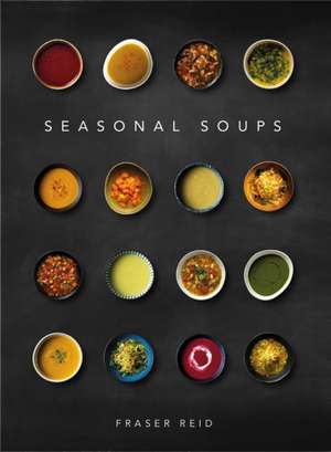 Seasonal Soups de Fraser Reid