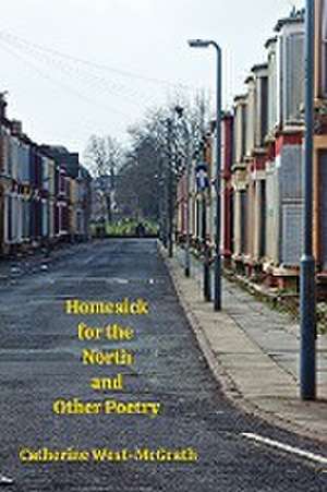 Homesick for the North and Other Poetry de Catherine West-McGrath