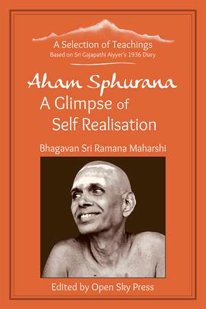 Aham Sphurana -- A Glimpse of Self Realisation: A Selection of Teachings de Sri Ramana Maharshi