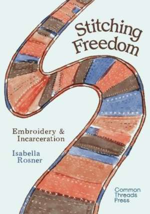 Stitching Freedom de Isabella Rosner