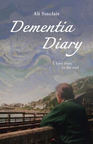 Dementia Diary de Ali Sinclair