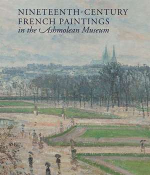 Nineteenth-century French Paintings in the Ashmolean Museum de Jon Whiteley