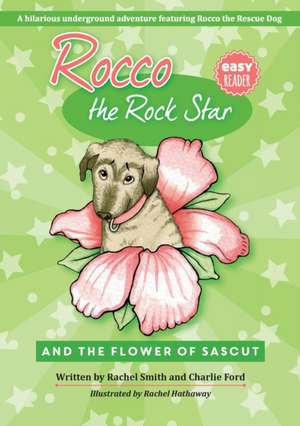 Rocco the Rock Star and the Flower of Sascut de Rachel Smith