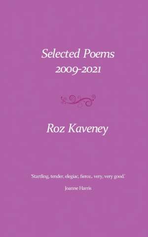 Selected Poems 2009-2021 de Roz Kaveney