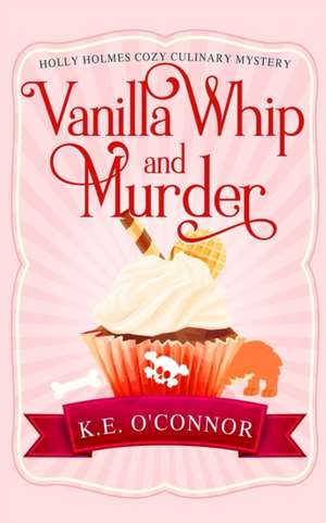 Vanilla Whip and Murder de K. E. O'Connor