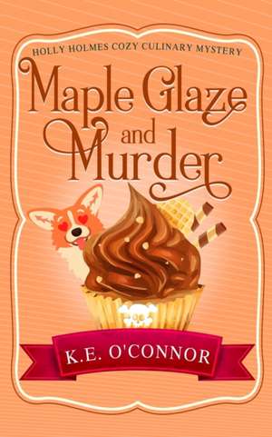 Maple Glaze and Murder de K. E. O'Connor