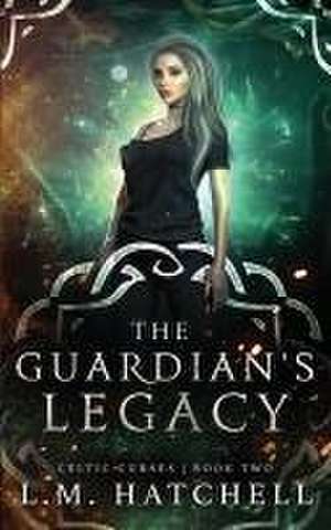 The Guardian's Legacy de L. M. Hatchell