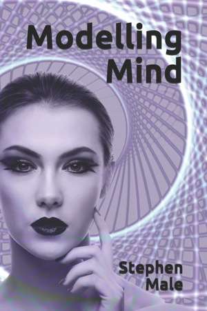 Modelling Mind de Stephen Male