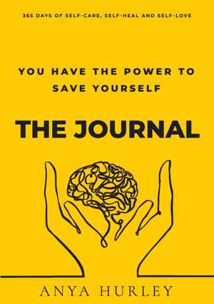 You Have the Power to Save Yourself - THE JOURNAL de Anya Hurley