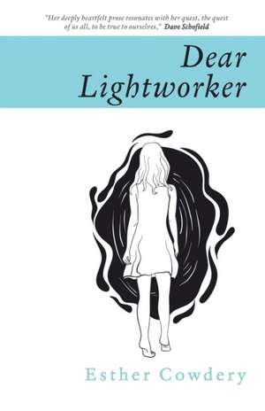 Dear Lightworker de Esther Cowdery