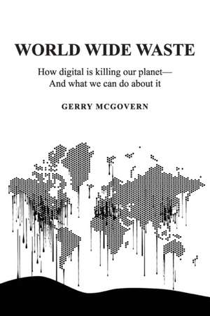 World Wide Waste de Gerry McGovern