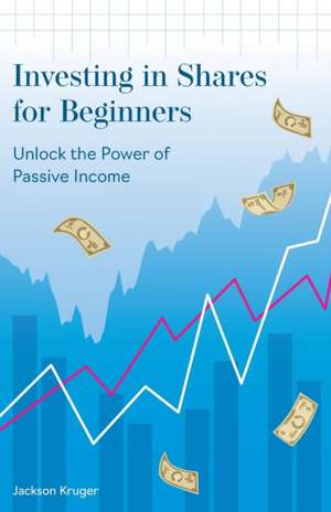 Investing in Shares for Beginners de Jackson Kruger