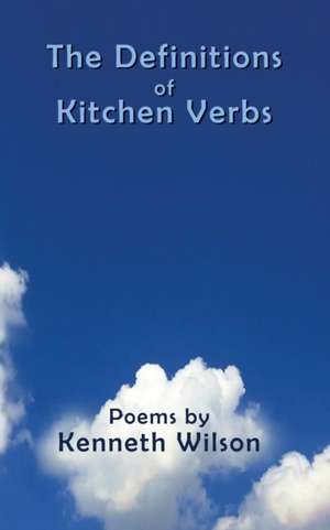 The Definitions of Kitchen Verbs de Kenneth Wilson