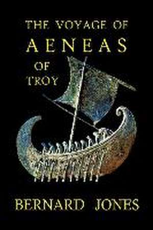 The Voyage of Aeneas of Troy de Bernard Jones