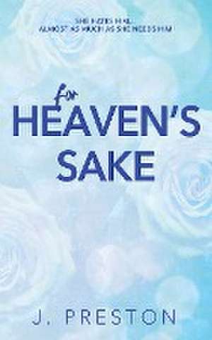 For Heaven's Sake de J. Preston