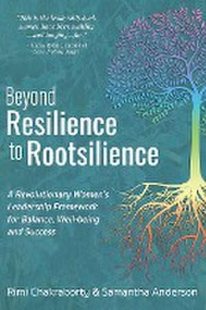 Beyond Resilience to Rootsilience de Rimi Chakraborty