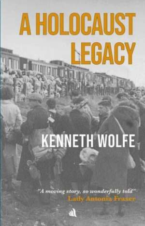 A Holocaust Legacy de Kenneth Wolfe
