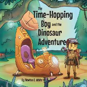 The Time-Hopping Boy and the Dinosaur Adventure de Newton E. White