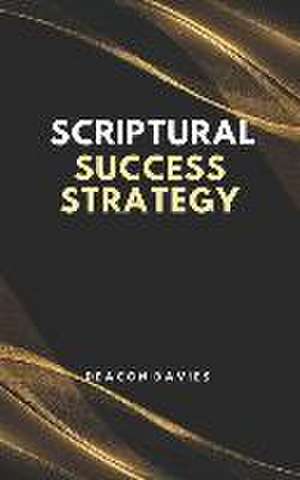 Scriptural Success Strategy de Deacon Davies