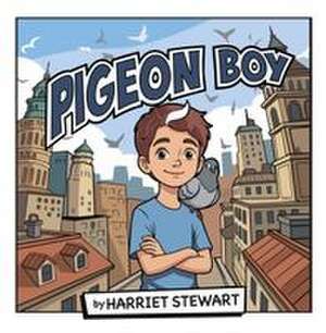 Pigeon Boy de Harriet Stewart