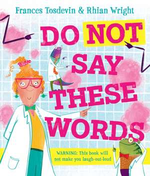 Do Not Say These Words de Frances Tosdevin