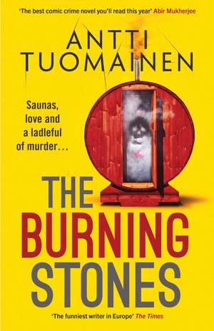 The Burning Stones: The nail-bitingly tense, darkly funny new thriller from the author of The Man Who Died de Antti Tuomainen