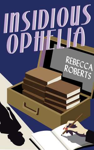 Insidious Ophelia de Rebecca Roberts