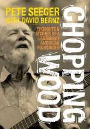 Chopping Wood de Pete Seeger