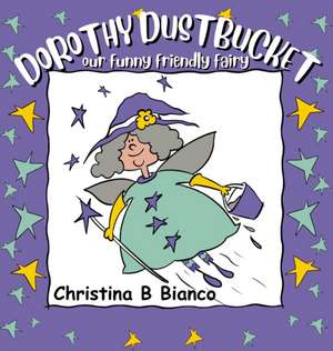 Dorothy Dustbucket de Christina B Bianco