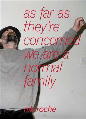 as far as they're concerned we are a normal family de Nic Roche