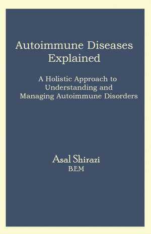 Autoimmune Diseases Explained de Asal Shirazi