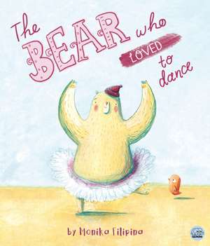 The Bear Who Loved to Dance de Monika Filipina