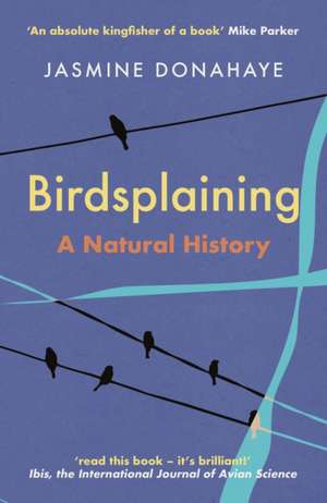 Birdsplaining de Jasmine Donahaye