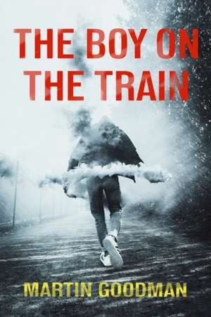 The Boy on the Train de Martin Goodman