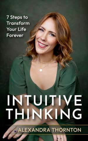 Intuitive Thinking de Alexandra Thornton