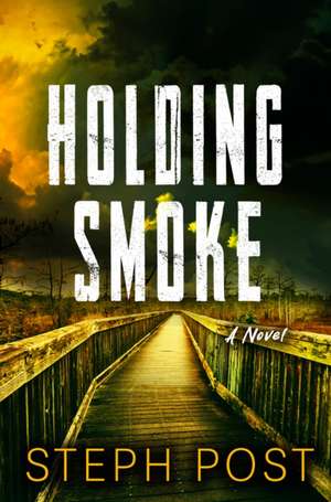 Holding Smoke de Steph Post
