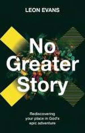 No Greater Story de Leon Evans