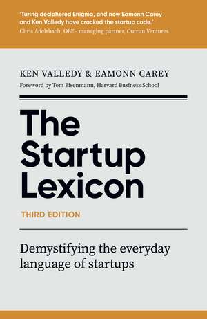 The Startup Lexicon, Third Edition: Demystifying the everyday language of startups de Ken Valledy