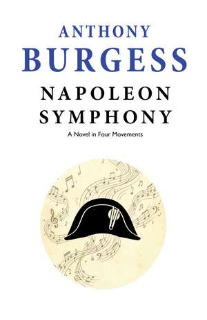 Napoleon Symphony: A Novel in Four Movements de Anthony Burgess