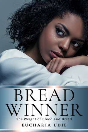 Breadwinner de Eucharia Udie