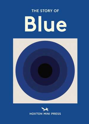 Blue: The story of a colour de Katy Kelleher