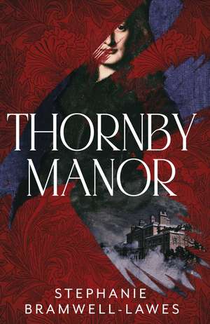 Thornby Manor: The spellbinding, intoxicating new debut historical mystery… de Stephanie Bramwell-Lawes