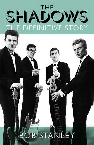 The Shadows: The Definitive Story de Bob Stanley