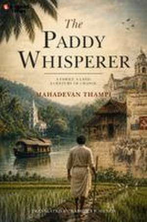 The Paddy Whisperer de Mahadevan Thampi