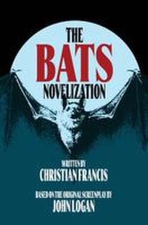 The Official BATS Novelization de Christian Francis