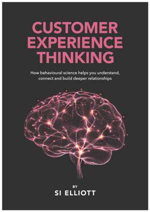 Customer Experience Thinking de Si Elliott