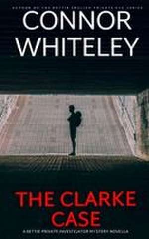 The Clarke Case de Connor Whiteley