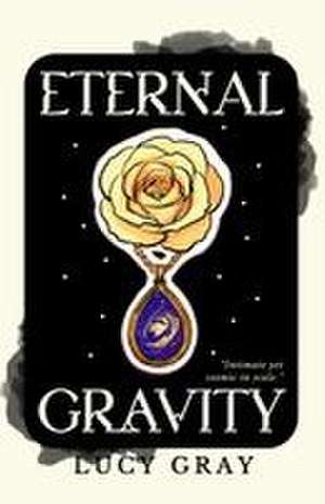 Eternal Gravity de Lucy Gray