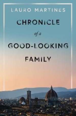 Chronicle of a Good-Looking Family de Lauro Martines